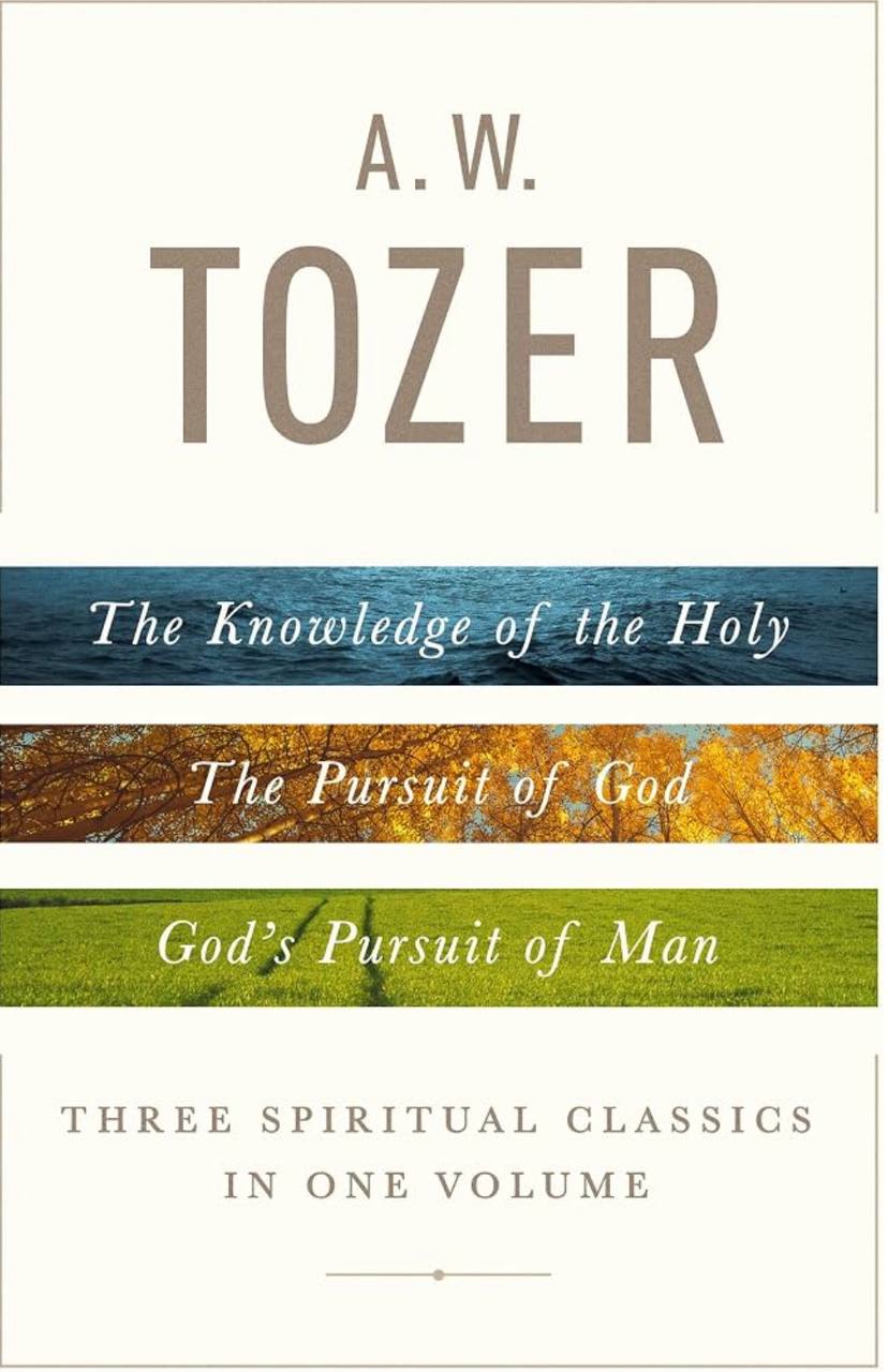 Cover of A. W. Tozer: Three Spiritual Classics in One Volume